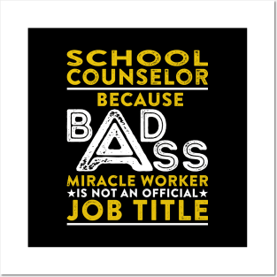 School Counselor Because Badass Miracle Worker Is Not An Official Job Title Posters and Art